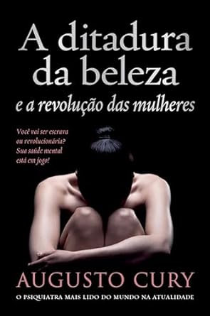 A Ditadura da Beleza e a Revolu Augusto Cury